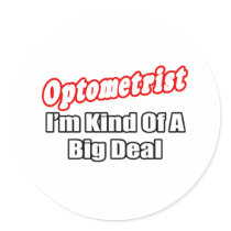 Optometrist...Big Deal stickers by Optometrist_Shirts Optometrist...Big Deal stickers