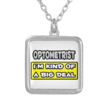 Optometrist .. I'm Kind of a Big Deal Pendants