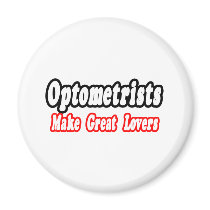 Optometrists Make Great Lovers magnets by Optometrist_Shirts Optometrists Make Great Lovers magnets