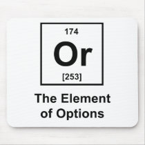 Or, The Element of Options Mousepad