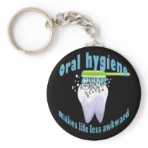 Oral Hygiene Makes Life Less Awkward Key Chains