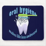 Oral Hygiene Makes Life Less Awkward Mousepads
