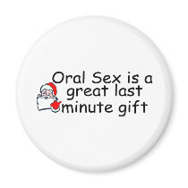 Oral Sex Is A Great Last Minute Gift magnets