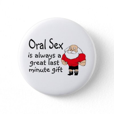 Oral Sex Is Always A Great Last Minute Gift buttons
