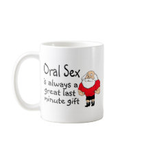 Oral Sex Is Always A Great Last Minute Gift mugs by TeeZazzle Oral Sex Is Always A Great Last Minute Gift mugs