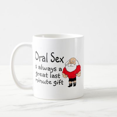 Oral Sex Is Always A Great Last Minute Gift mugs