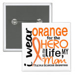 Orange For Hero 2 Mom MS Multiple Sclerosis Pins