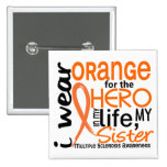 Orange For Hero 2 Sister MS Multiple Sclerosis Pinback Buttons