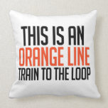 Orange Line Train to the Loop Pillow pillows