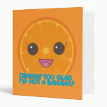 Orange Not Banana 3 Ring Binder