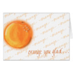 Orange you glad? Card