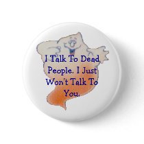 OrangeGhost1, I Talk To Dead People. I Just Won... buttons by muldersgirl OrangeGhost1, I Talk To Dead People. I Just Won... buttons