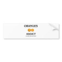 Oranges Addict bumper stickers by foodshirts Oranges Addict bumper stickers