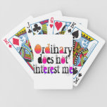 Ordinary does not interest me bicycle playing cards