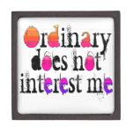 Ordinary does not interest me gift box