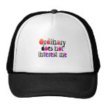 Ordinary does not interest me trucker hat
