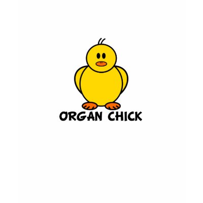 Organ Chick Tee Shirt by chicktshirts8