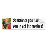 organ_grinder_pvega, Sometimes you have topay t... Bumper Stickers