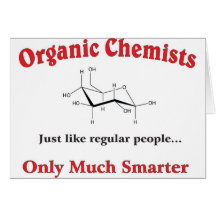 Organic Chemists just like regular people Card