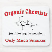 Organic Chemists just like regular people Mouse Pad