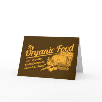 Organic Food - your grandparents called it "food" Card