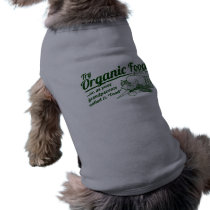 Organic Food - your grandparents called it "food" pet clothing