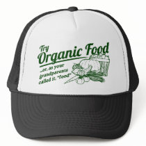 Organic Food - your grandparents called it "food" Hat