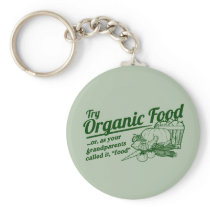 Organic Food - your grandparents called it "food" Key Chain