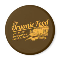 Organic Food - your grandparents called it "food" Magnet