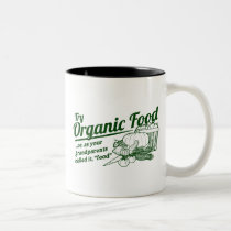 Organic Food - your grandparents called it "food" mugs