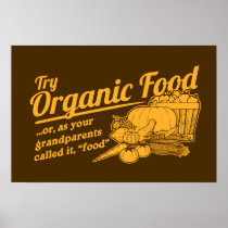 Organic Food - your grandparents called it "food" Print