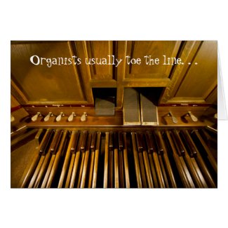 Organists usually toe the line card