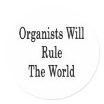 Organists Will Rule The World Round Stickers