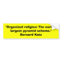 "Organized religion: The world's largest pyramid s bumper stickers by WAr_Th3_Admira1 "Organized religion: The world's largest pyramid s bumper stickers