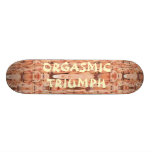 Orgasmic Triumph Skate Deck