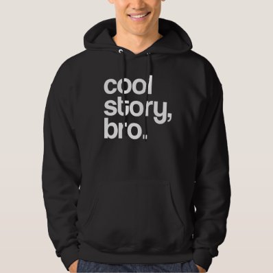 ORIGINAL 100% LEGIT  COOL STORY BRO HOODED PULLOVER