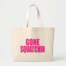 Original & Best-Selling Bobo's GONE SQUATCHIN Canvas Bag