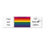 OrigRainbow, I am, not, Gay, I just, love all, ... Bumper Stickers