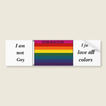 OrigRainbow, I am, not, Gay, I just, love all, ... bumper stickers
