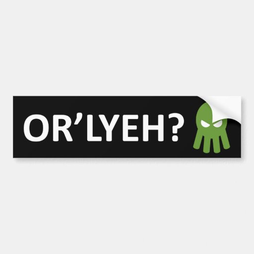 OR'LYEH? BUMPER STICKERS