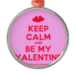 [Two hearts] keep calm and be my valentine  Ornaments