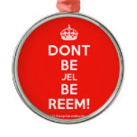 [Crown] dont be jel be reem!  Ornaments