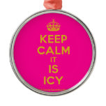 [Crown] keep calm it is icy  Ornaments