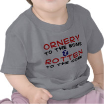 Ornery To The Bone & Rotten To The Core