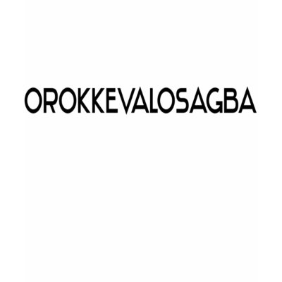 orokkevalosagba t-shirts by orokkevalosagba