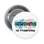 Orthodontics Is Forever Pinback Buttons
