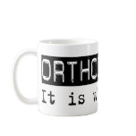 Orthodontics It Is Coffee Mug