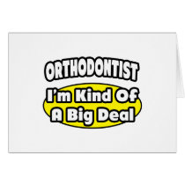 Orthodontist = Kind of a Big Deal Card