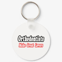 Orthodontists Make Great Lovers keychains by Orthodontist_Shirts Orthodontists Make Great Lovers keychains