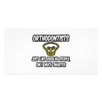 Orthodontists...Regular People, Only Smarter Photo Greeting Card